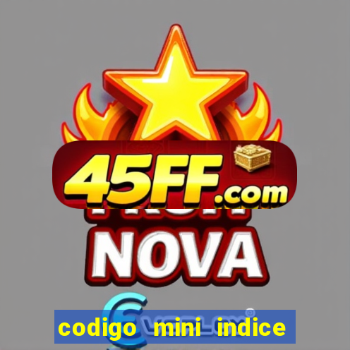 codigo mini indice setembro 2024